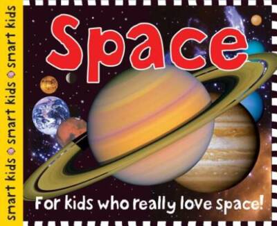 Smart Kids Space: For Kids Who Really Love Space! - Hardcover - GOOD