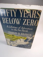 Fifty Years Below Zero - Charles D Brower 1942 Alaska hardcover w/Dust Jacket