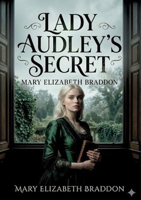 Lady Audley's Secret: by M. E. Braddon by Mary Elizabeth Braddon Paperback Book
