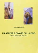 Tomás Melendo Un sapere a favore dell'uomo. Introduzione alla filoso (Paperback)