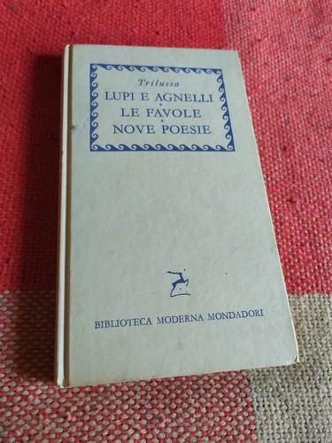 LUPI E AGNELLI / LE FAVOLE / NOVE POESIE - TRILUSSA - BIBLIOTECA MONDADORI