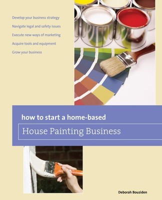 How to Start a Home-Based House Painting Business, Paperback by Bouziden, Deb...