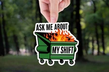 Ask Me About My Shift sticker, dumpster fire meme sticker, funny work shift deca