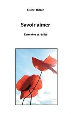 Savoir aimer: Entre r�ve et r�alit� (Paperback or Softback)