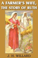 J. H. Willard | A Farmer's Wife, The Story Of Ruth | Taschenbuch | Englisch