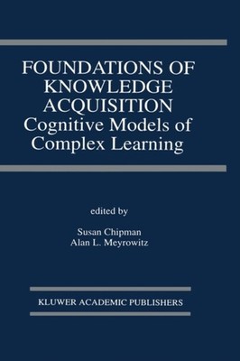 Chipman - Foundations of Knowledge Acquisition   Cognitive Models of C - X555z