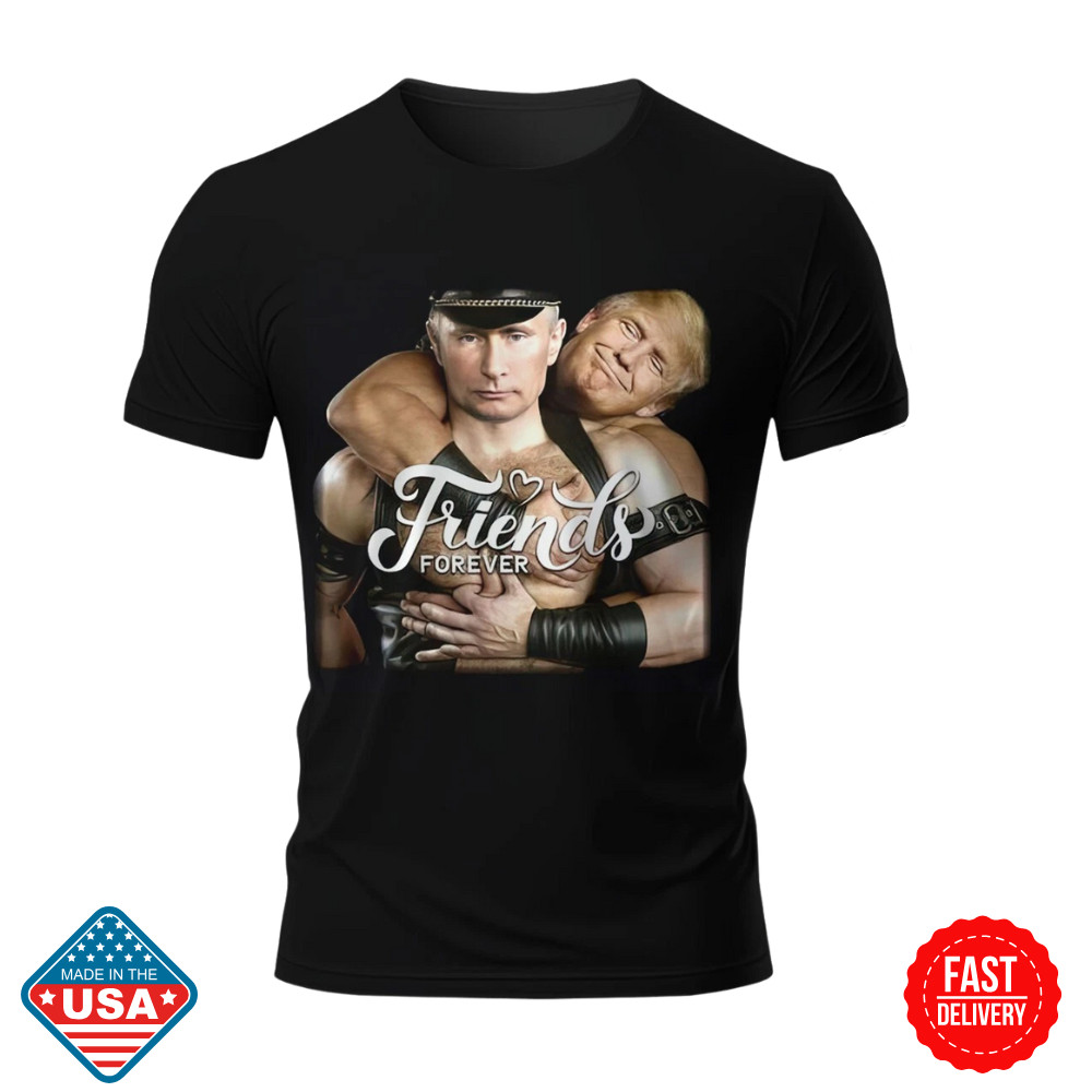 SALE Trump and Putin-Friends-Forever Donald Trump Won President T-shirt Inspired