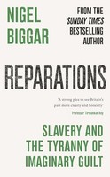 Nigel Biggar - Reparations Slavery And The Tyranny Of Guilt - Hardba - G245Z
