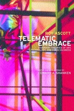Telematic Embrace: Visionary Theories of Art, Technology, and Consciousness by R