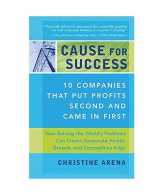 Cause for Success: 10 Companies That Put Profit Second and Came in First, Christ