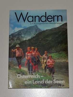 Österreich - ein Land der Seen - Wandern auf 50 ausgewählten Wanderwegen