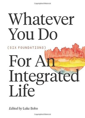Whatever You Do: Six Foundations for an Integrated Life (FWE Foundational Se...