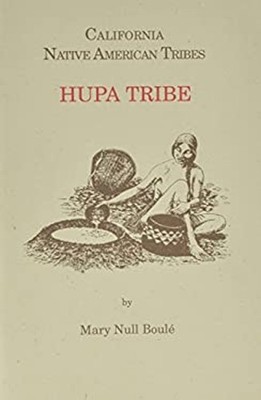 California's Native American Tribes No. 7 : Hupa Tribe Mary Null