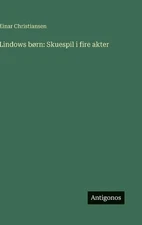 Lindows brn: Skuespil i fire akter by Einar Christiansen (Danish) Hardcover Book