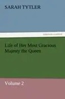 Sarah Tytler | Life Of Her Most Gracious Majesty The Queen | Taschenbuch (2011)