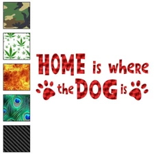 Home Is Where The Dog Is, Vinyl Decal Sticker, 40 Patterns & 3 Sizes, #6271