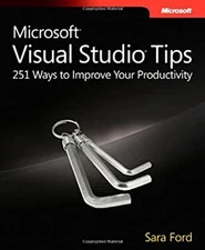 Microsoft® Visual Studio® Tips : 251 Ways to Improve Your Product