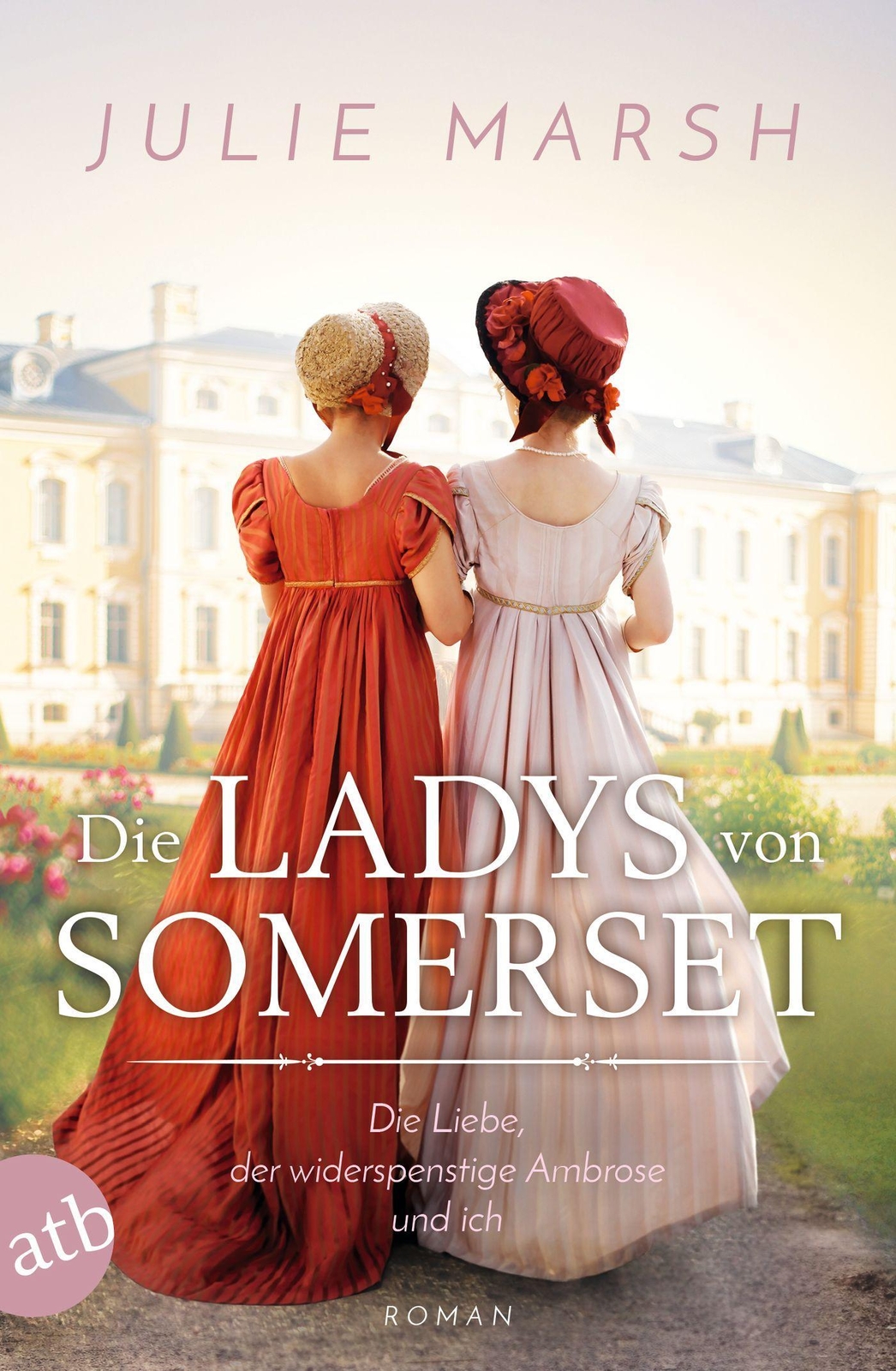 Die Ladys Von Somerset - Die Liebe, Der Widerspenstige Ambrose Und Ich