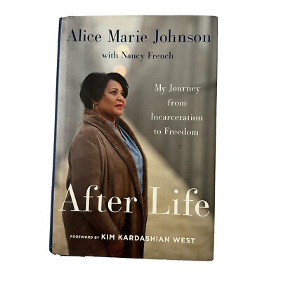 After Life : My Journey from Incarceration to Freedom by Alice Marie Johnson...