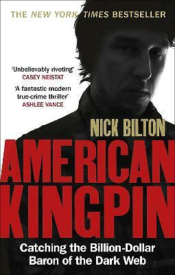 American Kingpin: Catching the Billion-Dollar Baron of the Dark Web by Nick...
