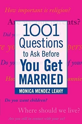 1001 Questions to Ask Before You Get Married by Monica Mendez Leahy, . Paperback