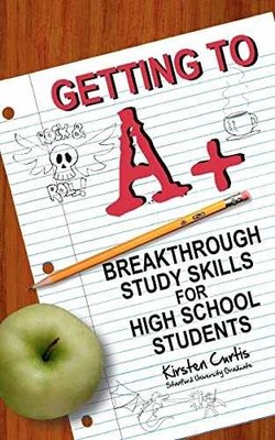 Getting to A +: Breakthrough Study - Paperback, by Curtis Kirsten - Very Good