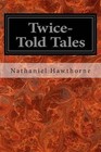 Twice-Told Tales by Nathaniel Hawthorne (Paperback / softback, 2014)