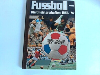 Müller, Gerd/Kraeft, Hans-Albert: 20 Jahre Fußballweltmeisterschaften 1954 ...