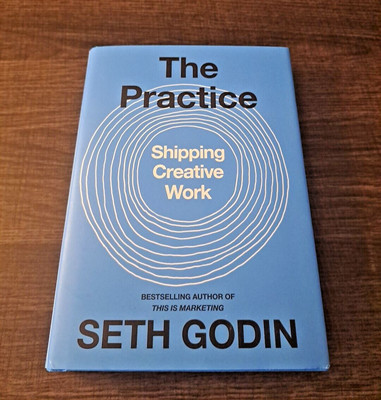 The Practice: Shipping Creative Work - Hardcover By Godin, Seth