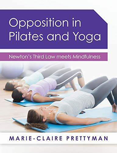 Opposition in Pilates and Yoga: Newton's Third Law meets Mindfulness By Marie-C