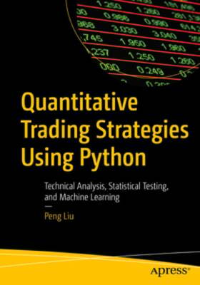 Quantitative Trading Strategies Using Python: Technical Analysis, Statistical