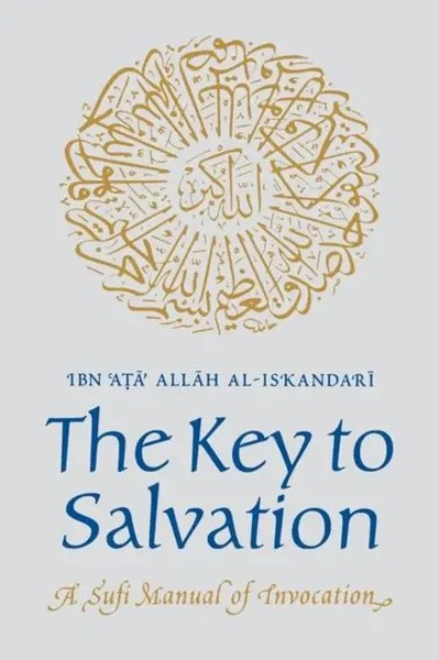 The Key To Salvation | A Sufi Manual Of Invocation | Ibn Ata Allah Al-Iskandari-image