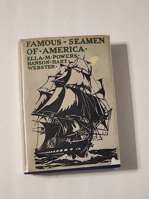 Famous Seamen of America - Tales of Their Deeds E. Powers & H. Hart Webster 1928