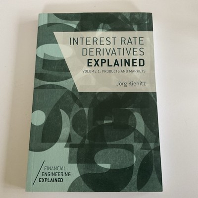 Interest Rate Derivatives Explained: Volume 1: Products and Markets (L346)