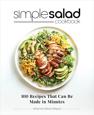 Simple Salad Cookbook: 100 Recipes That Can Be Made in Minutes - paperback M...