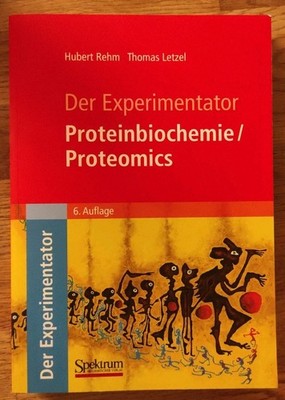 H. Rehm, T. Letzel. Der Experimentator: Proteinbiochemie/Proteomics 6. Auflage
