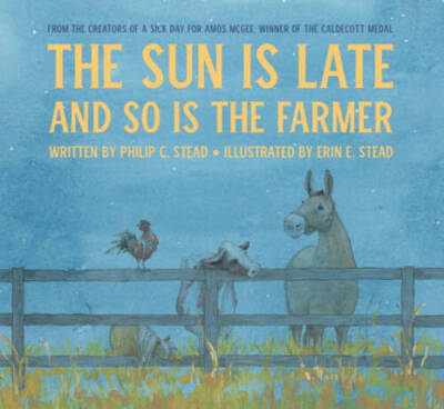 The Sun Is Late and So Is The Farmer - Hardcover By Stead, Philip C - VERY GOOD