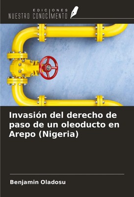 Benjamin Oladosu | Invasión del derecho de paso de un oleoducto en Arepo...
