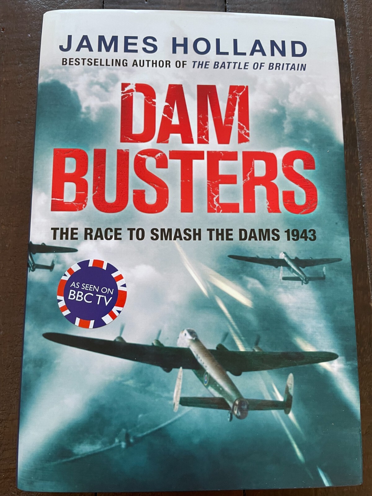 Dam Busters: The Race to Smash the Dams 1943 HB James Holland