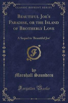 Beautiful Joe's Paradise, or the Island of Brotherly Love: A Sequel to 'Beautifu