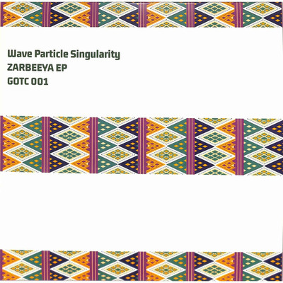 Wave Particle Singularity / ZARBEEYA EP / Groove On The Carpet / GOTC001 / 12 I