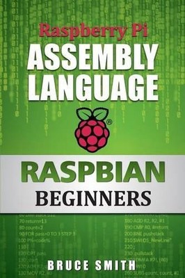 Raspberry Pi Assembly Language RASPBIA..., Smith, Bruce
