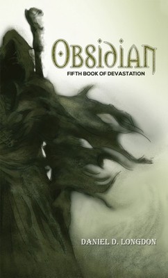 Obsidian Fifth Book of Devastation by Daniel D. Longdon (Paperback Book)