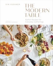 Modern Table: Kosher Recipes for Everyday Gatherings by