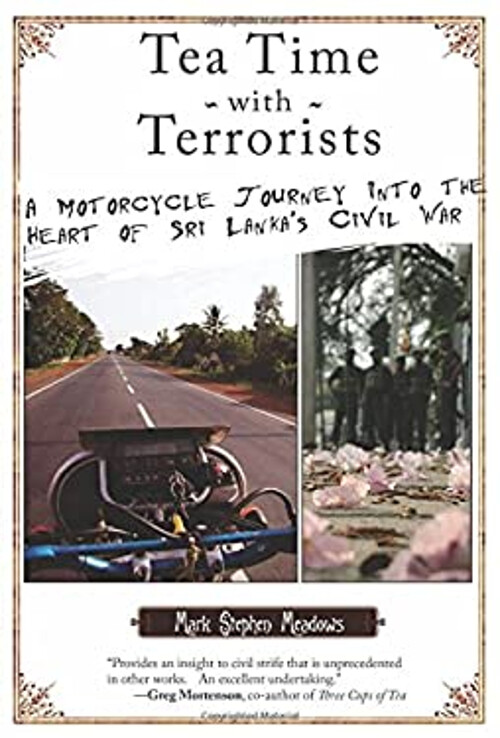 Tea Time with Terrorists : A Motorcycle Journey into the Heart of