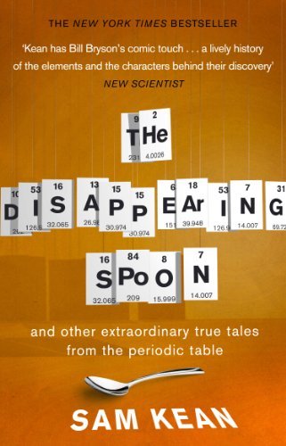 The Disappearing Spoon...and other true tales from the Periodic Table,Sam Kean