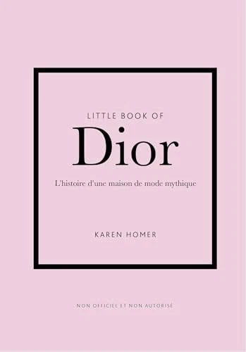 Petit livre de Dior L'histoire d'une maison de mode... Homère, Karen