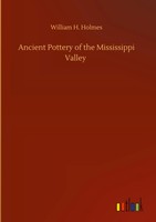 William H. Holmes | Ancient Pottery Of The Mississippi Valley | Buch | Englisch