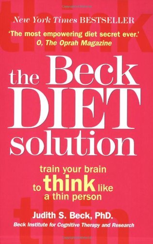 The Beck Diet Solution: Train your brain to think like a thin person-Judith S.