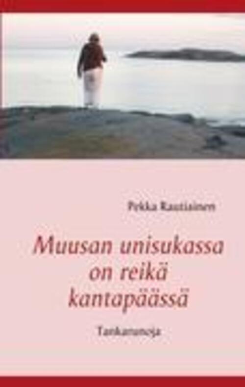 Pekka Rautiainen | Muusan Unisukassa On Reikä Kantapäässä |